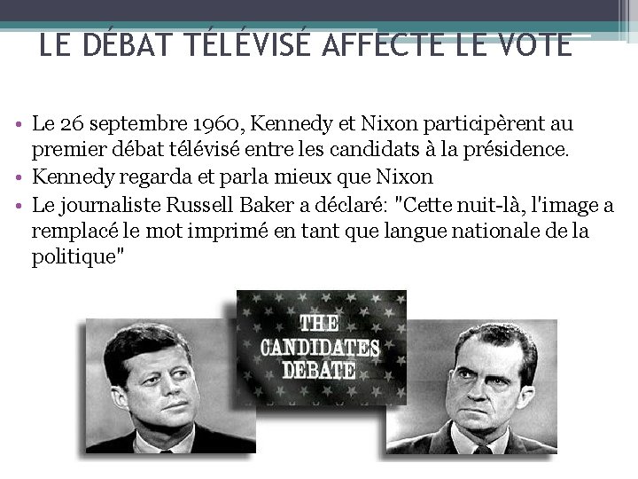 LE DÉBAT TÉLÉVISÉ AFFECTE LE VOTE • Le 26 septembre 1960, Kennedy et Nixon