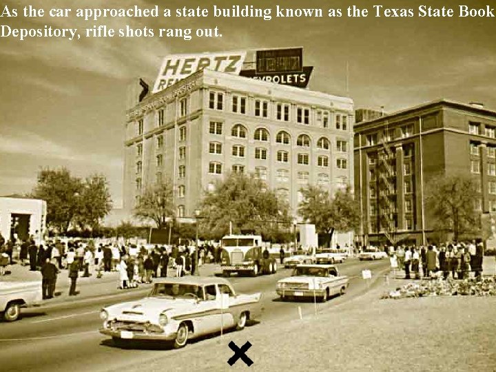 As the car approached a state building known as the Texas State Book Depository,