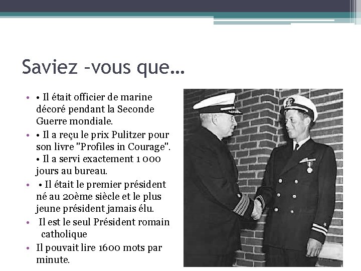 Saviez –vous que… • • Il était officier de marine décoré pendant la Seconde