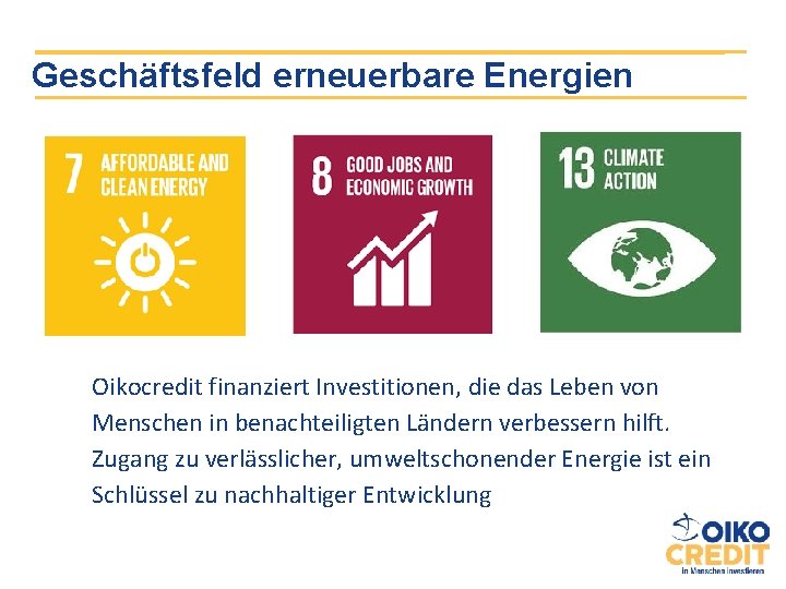Geschäftsfeld erneuerbare Energien Oikocredit finanziert Investitionen, die das Leben von Menschen in benachteiligten Ländern