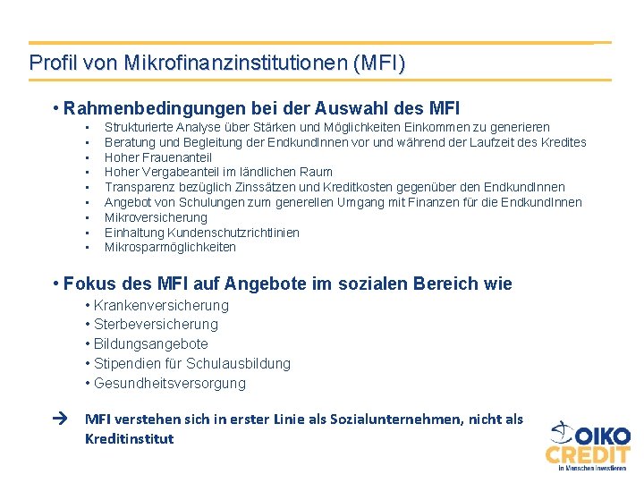 Profil von Mikrofinanzinstitutionen (MFI) • Rahmenbedingungen bei der Auswahl des MFI • • •