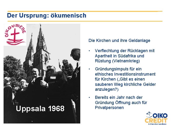 Der Ursprung: ökumenisch Die Kirchen und ihre Geldanlage Uppsala 1968 • Verflechtung der Rücklagen