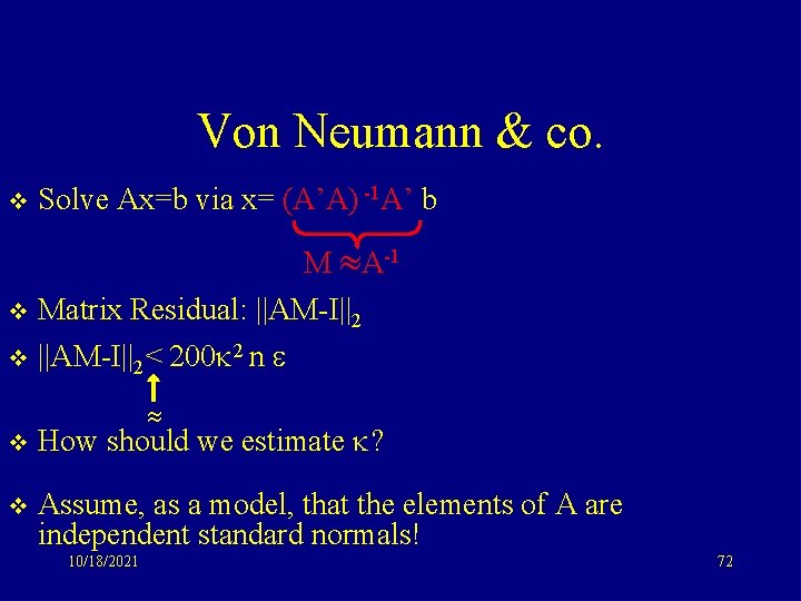 Von Neumann & co. v Solve Ax=b via x= (A’A) -1 A’ b M