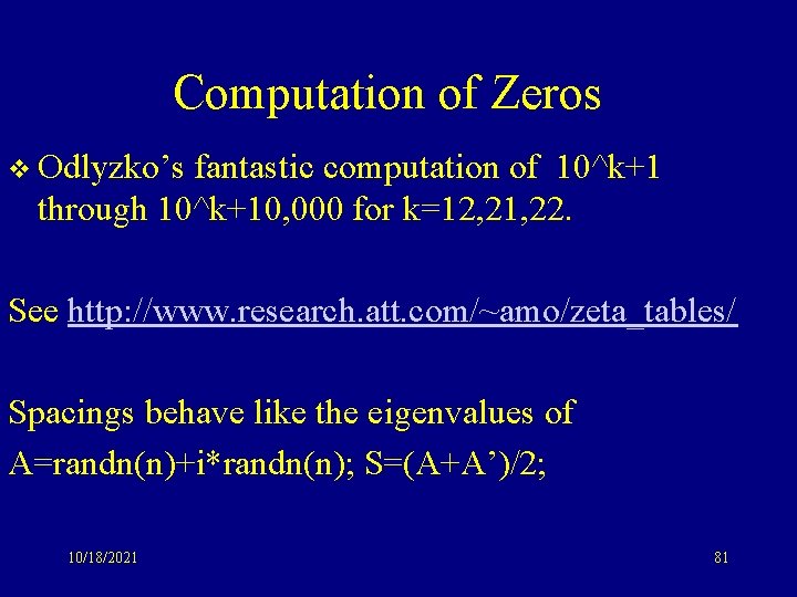 Computation of Zeros v Odlyzko’s fantastic computation of 10^k+1 through 10^k+10, 000 for k=12,