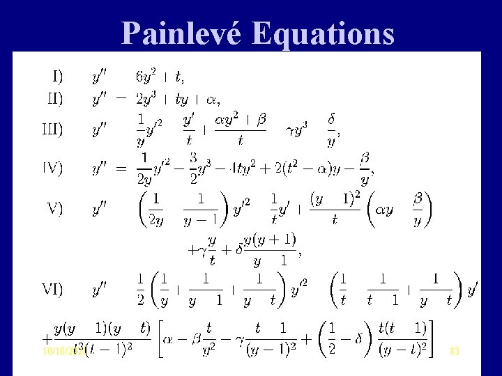 Painlevé Equations 10/18/2021 83 