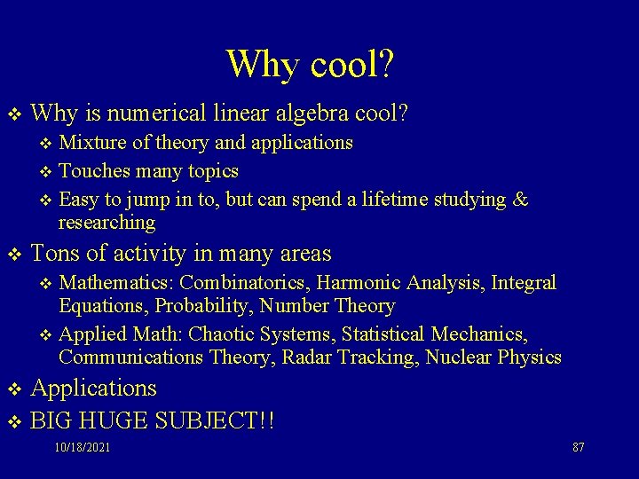 Why cool? v Why is numerical linear algebra cool? Mixture of theory and applications