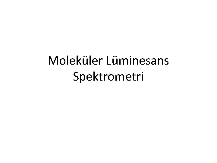 Moleküler Lüminesans Spektrometri 