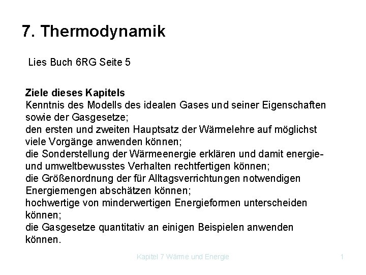 7. Thermodynamik Lies Buch 6 RG Seite 5 Ziele dieses Kapitels Kenntnis des Modells