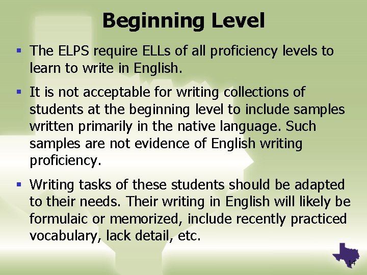 Beginning Level § The ELPS require ELLs of all proficiency levels to learn to