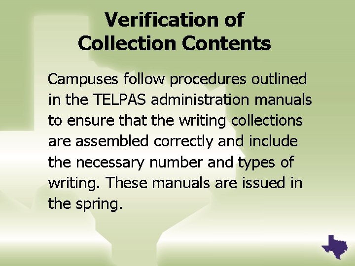 Verification of Collection Contents Campuses follow procedures outlined in the TELPAS administration manuals to