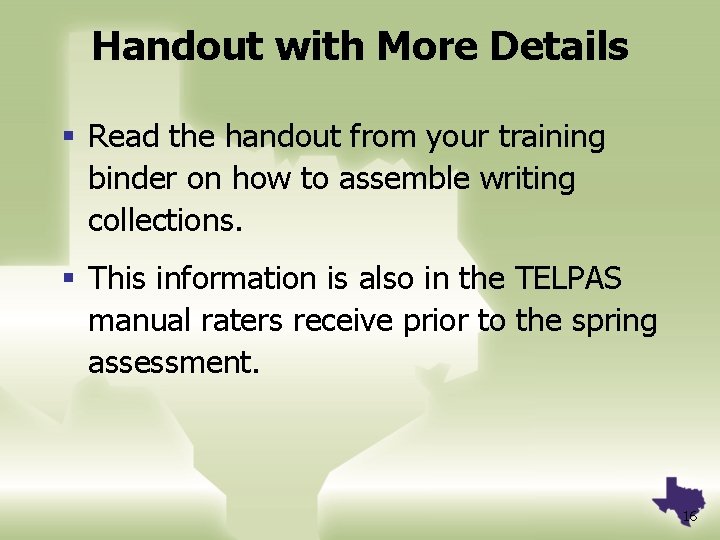 Handout with More Details § Read the handout from your training binder on how