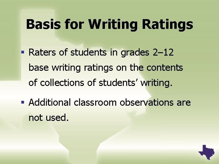 Basis for Writing Ratings § Raters of students in grades 2– 12 base writing