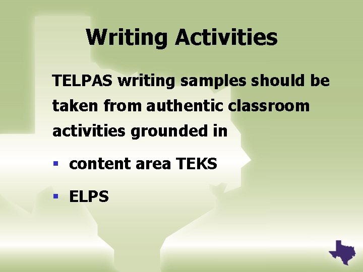 Writing Activities TELPAS writing samples should be taken from authentic classroom activities grounded in