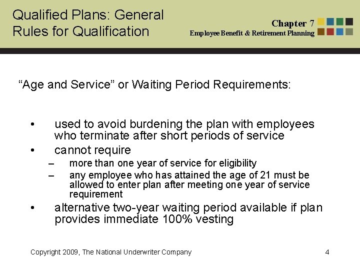 Qualified Plans: General Rules for Qualification Chapter 7 Employee Benefit & Retirement Planning “Age