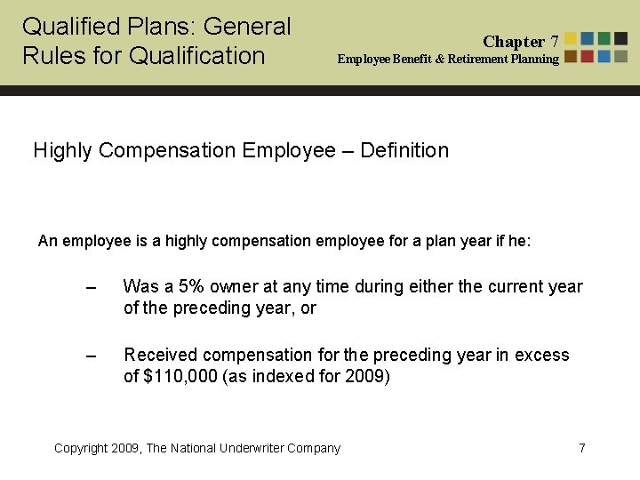 Qualified Plans: General Rules for Qualification Chapter 7 Employee Benefit & Retirement Planning Highly