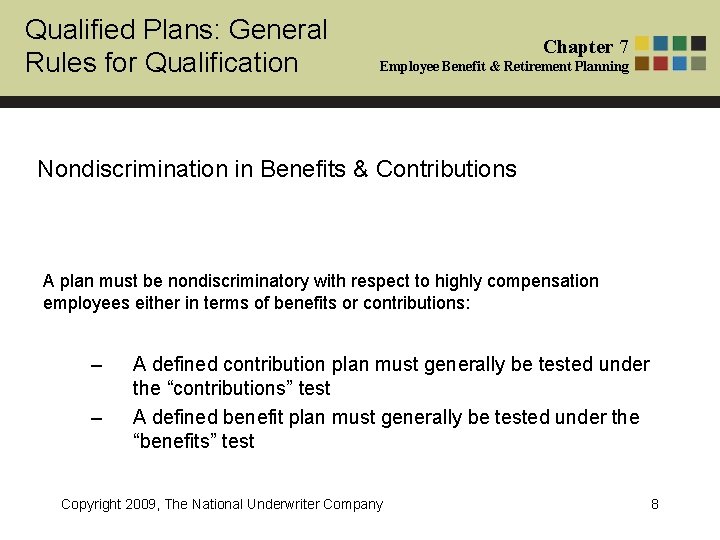 Qualified Plans: General Rules for Qualification Chapter 7 Employee Benefit & Retirement Planning Nondiscrimination