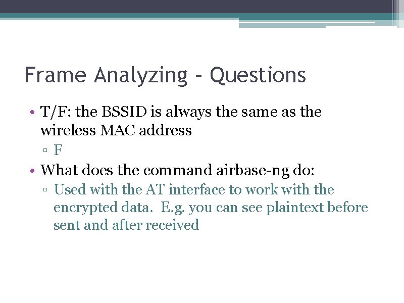 Frame Analyzing – Questions • T/F: the BSSID is always the same as the