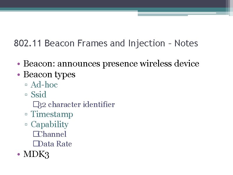 802. 11 Beacon Frames and Injection – Notes • Beacon: announces presence wireless device