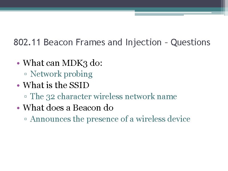 802. 11 Beacon Frames and Injection – Questions • What can MDK 3 do: