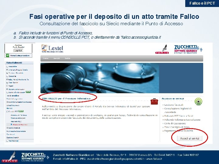 Fallco e il PCT Fasi operative per il deposito di un atto tramite Fallco Fallco e il PCT Fasi operative per il deposito di un atto tramite Fallco