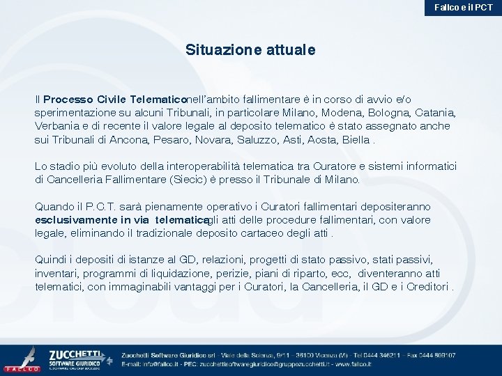 Fallco e il PCT Situazione attuale Il Processo Civile Telematiconell’ambito fallimentare è in corso Fallco e il PCT Situazione attuale Il Processo Civile Telematiconell’ambito fallimentare è in corso