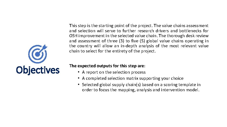 This step is the starting point of the project. The value chains assessment and