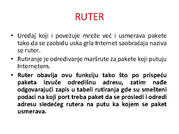 RUTER • Uređaj koji i povezuje mreže već i usmerava pakete tako da se