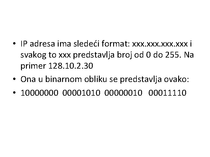  • IP adresa ima sledeći format: xxx i svakog to xxx predstavlja broj