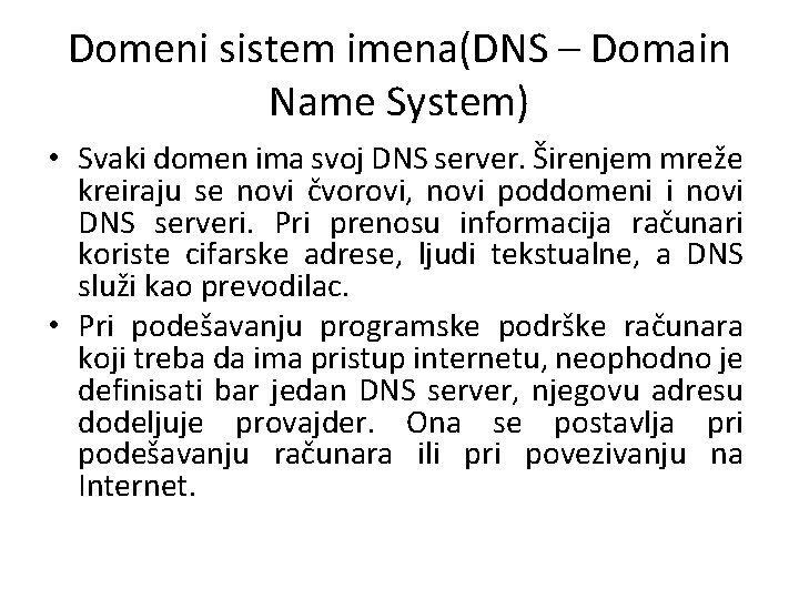 Domeni sistem imena(DNS – Domain Name System) • Svaki domen ima svoj DNS server.