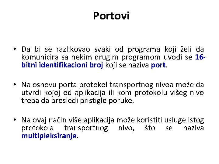 Portovi • Da bi se razlikovao svaki od programa koji želi da komunicira sa