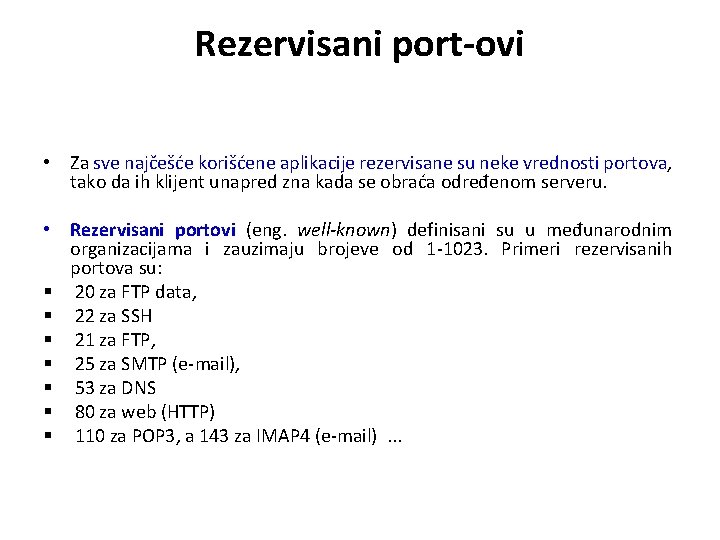 Rezervisani port-ovi • Za sve najčešće korišćene aplikacije rezervisane su neke vrednosti portova, tako