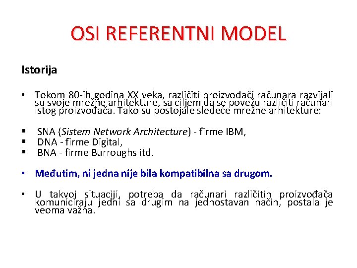 OSI REFERENTNI MODEL Istorija • Tokom 80 -ih godina XX veka, različiti proizvođači računara