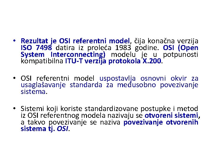  • Rezultat je OSI referentni model, čija konačna verzija ISO 7498 datira iz