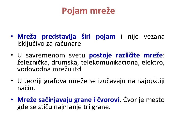 Pojam mreže • Mreža predstavlja širi pojam i nije vezana isključivo za računare •