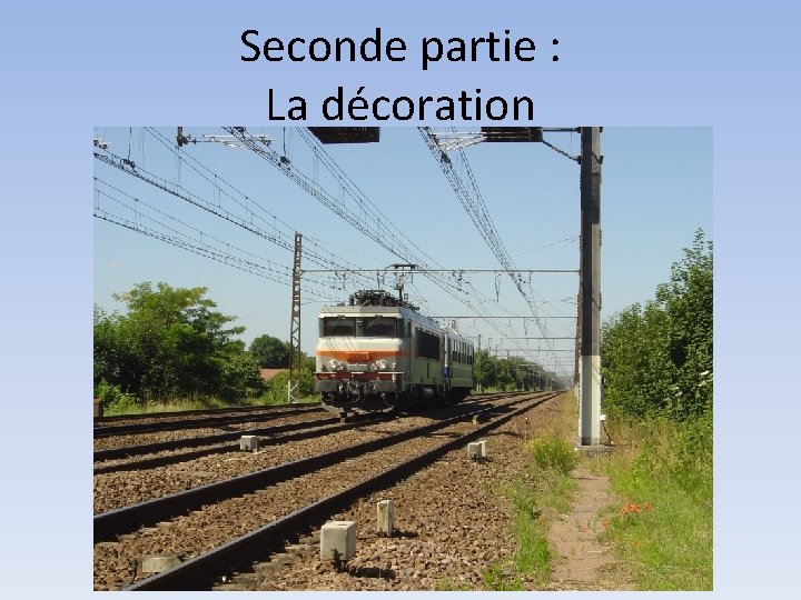 Seconde partie : La décoration 