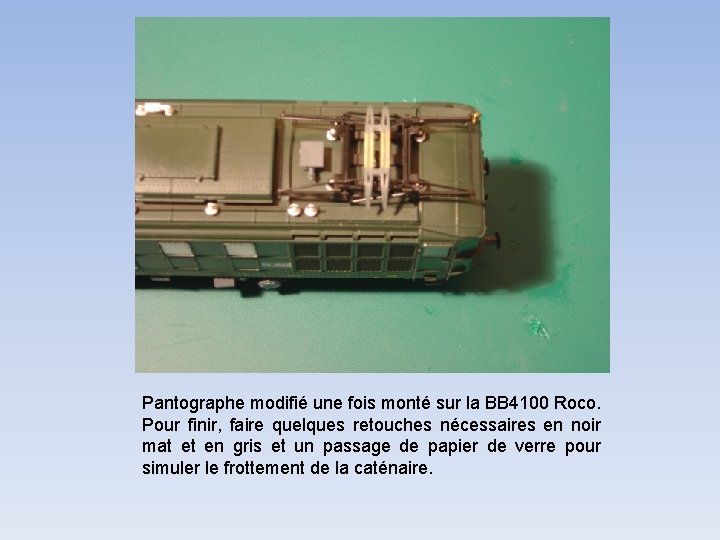 Pantographe modifié une fois monté sur la BB 4100 Roco. Pour finir, faire quelques