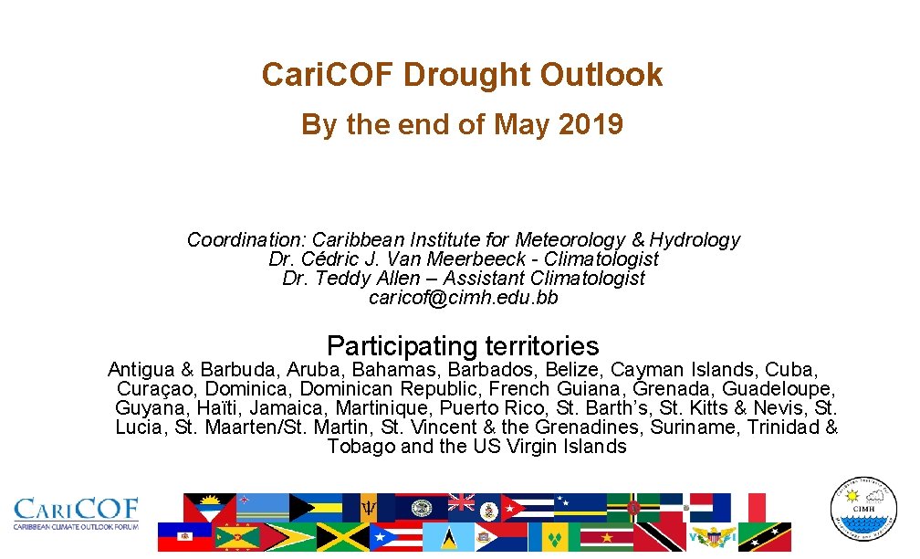 Cari. COF Drought Outlook By the end of May 2019 Coordination: Caribbean Institute for