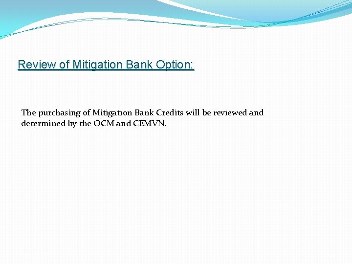 Review of Mitigation Bank Option: The purchasing of Mitigation Bank Credits will be reviewed