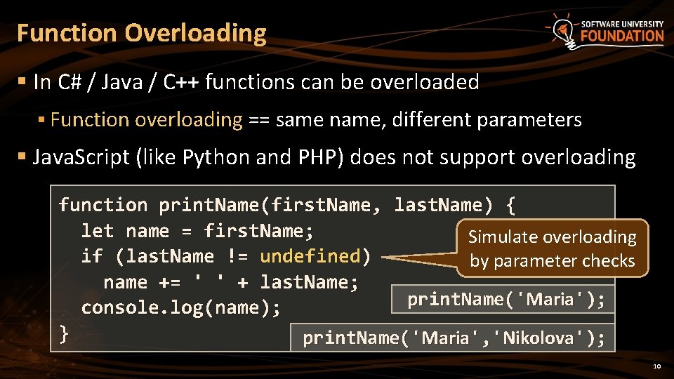Function Overloading § In C# / Java / C++ functions can be overloaded §