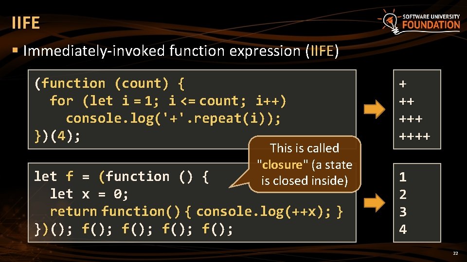 IIFE § Immediately-invoked function expression (IIFE) (function (count) { for (let i = 1;