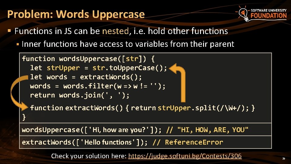 Problem: Words Uppercase § Functions in JS can be nested, i. e. hold other
