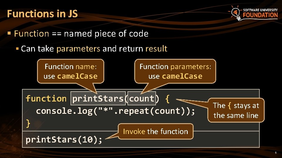 Functions in JS § Function == named piece of code § Can take parameters