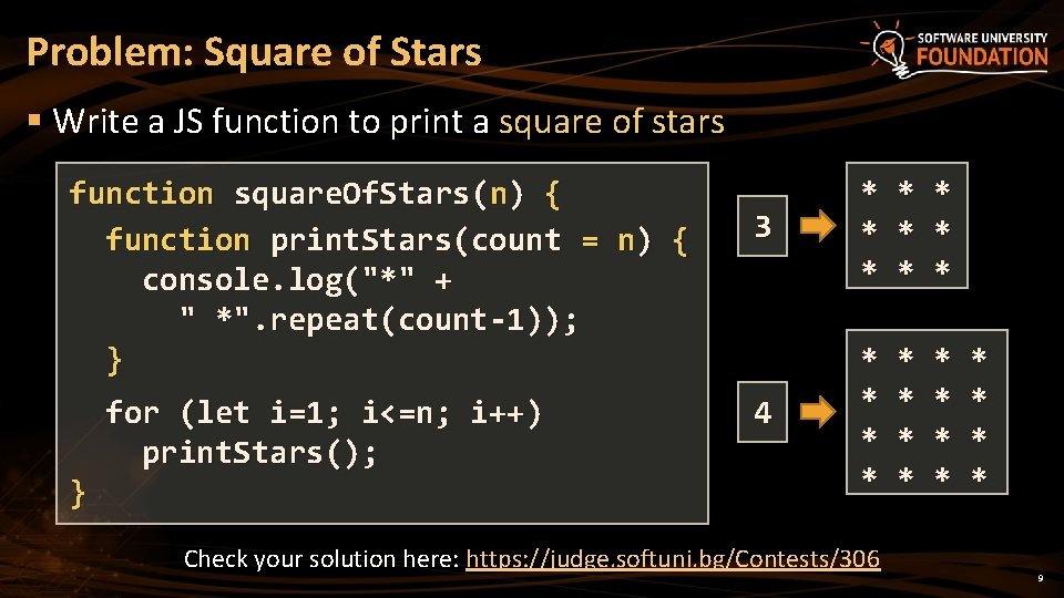 Problem: Square of Stars § Write a JS function to print a square of
