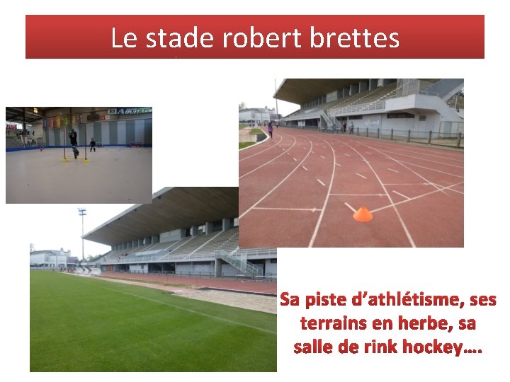 Le stade robert brettes Sa piste d’athlétisme, ses terrains en herbe, sa salle de