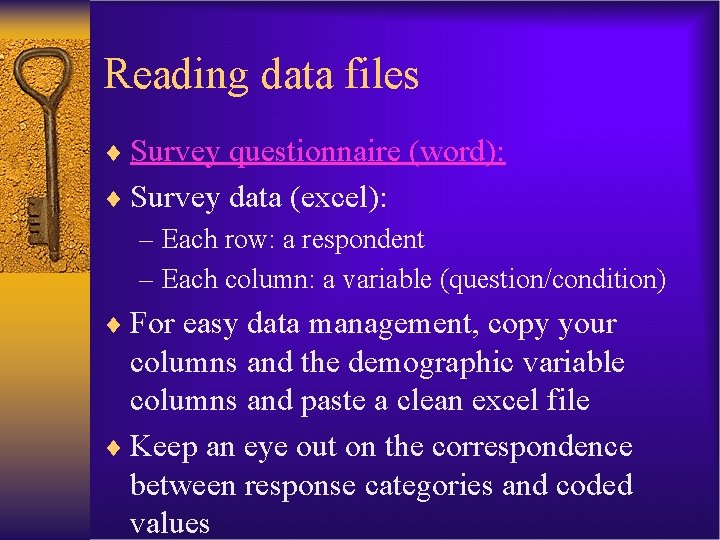 Reading data files ¨ Survey questionnaire (word): ¨ Survey data (excel): – Each row: