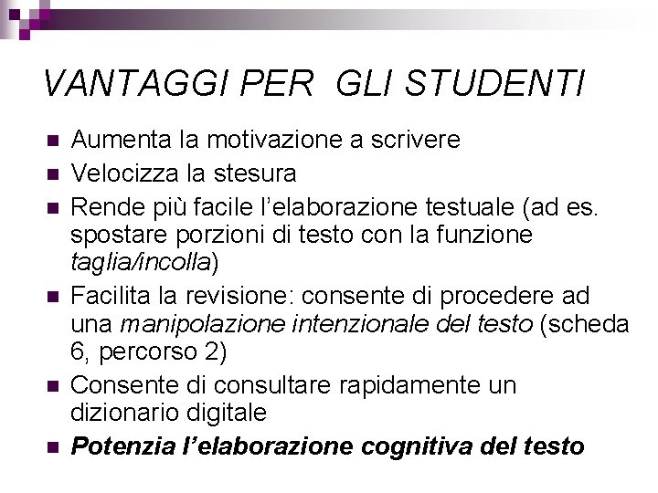 VANTAGGI PER GLI STUDENTI n n n Aumenta la motivazione a scrivere Velocizza la