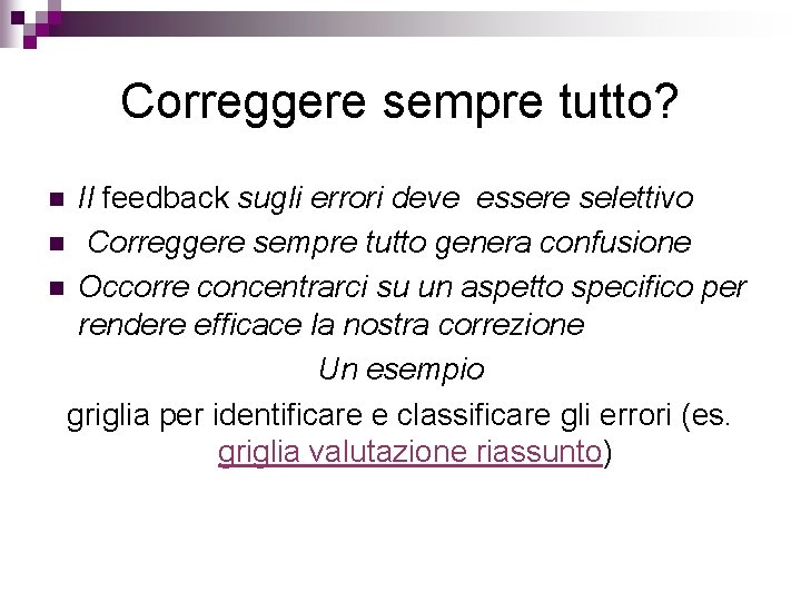 Correggere sempre tutto? Il feedback sugli errori deve essere selettivo n Correggere sempre tutto