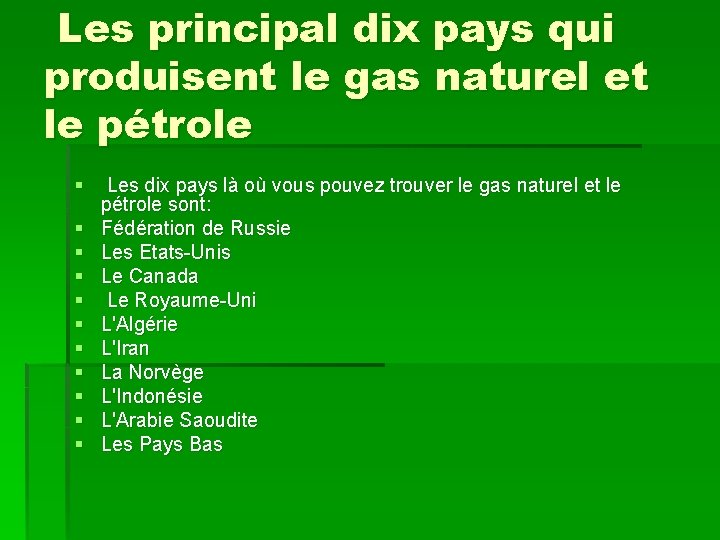Les principal dix pays qui produisent le gas naturel et le pétrole § §