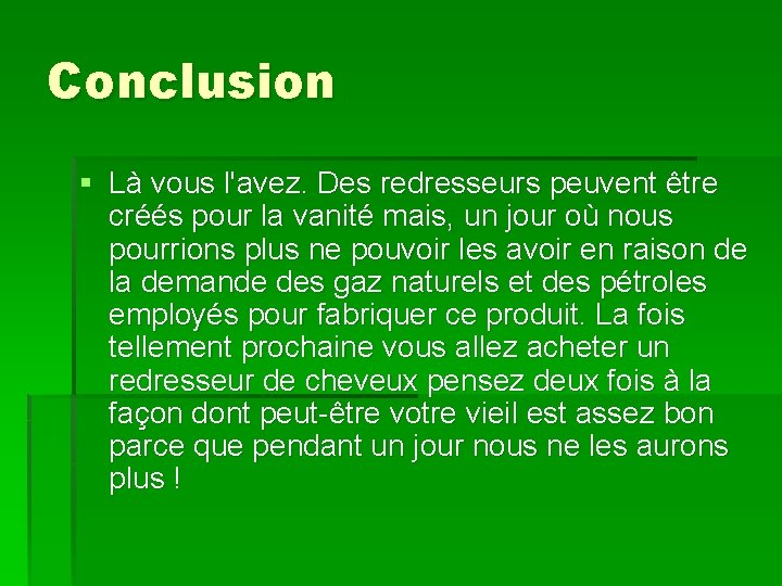 Conclusion § Là vous l'avez. Des redresseurs peuvent être créés pour la vanité mais,