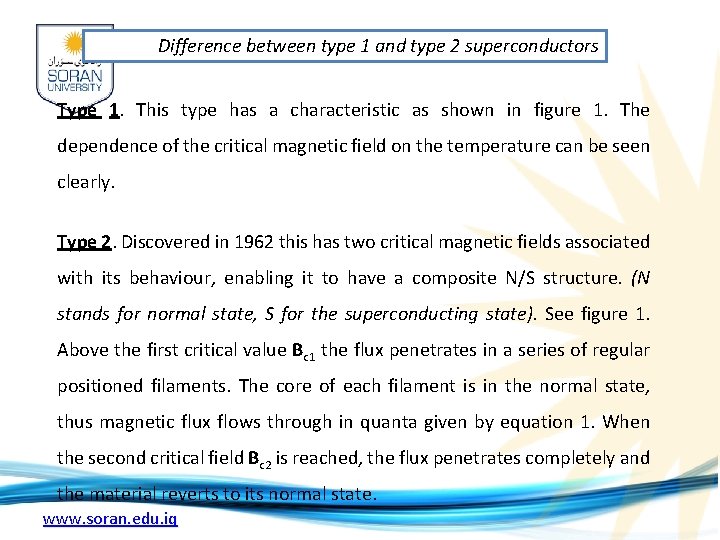 Difference between type 1 and type 2 superconductors Type 1. This type has a